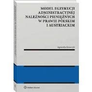 Model egzekucji administracyjnej należności pieniężnych w prawie polskim i austriackim - 96204a01549ks.jpg