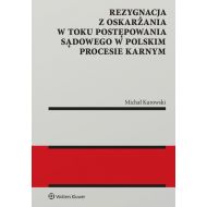 Rezygnacja z oskarżania w toku postępowania sądowego w polskim procesie karnym - 96221201549ks.jpg