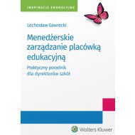 Menedżerskie zarządzanie placówką edukacyjną. Praktyczny poradnik dla dyrektorów szkół - 96221301549ks.jpg