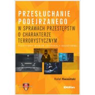 Przesłuchanie podejrzanego w sprawach przestępstw o charakterze terrorystycznym: Pozytywny wymiar kooperacji negatywnej - 96398401644ks.jpg