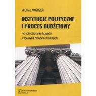 Instytucje polityczne i proces budżetowy: Przeciwdziałanie tragedii wspólnych zasobów fiskalnych - 96677301562ks.jpg