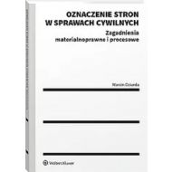 Oznaczenie stron w sprawach cywilnych: Zagadnienia materialnoprawne i procesowe - 97112a01549ks.jpg