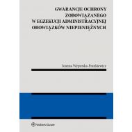 Gwarancje ochrony zobowiązanego w egzekucji administracyjnej obowiązków niepieniężnych - 97163601549ks.jpg