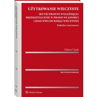 Użytkowanie wieczyste. Skutki prawne wygaśnięcia. Przekształcenie w prawo własności i jego wpis do księgi wieczystej. Praktyka i orzecznictwo - 97505301549ks.jpg