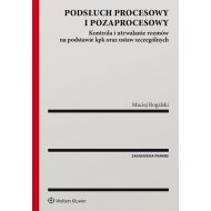 Podsłuch procesowy i pozaprocesowy. Kontrola i utrwalanie rozmów na podstawie kpk oraz ustaw szczególnych - 97644701549ks.jpg