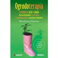 Ogrodoterapia: Scenariusze zajęć i zabaw dla przedszkolaków, w tym dzieci z niepełnosprawnością sprzężoną i autyzme - 97794001644ks.jpg