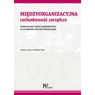 Międzyorganizacyjna rachunkowość zarządcza: Zastosowania metod rachunkowości w zarządzaniu sieciami biznesowymi - 97825604673ks.jpg