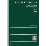 Kodeks cywilny: Orzecznictwo. Piśmiennictwo. Tom IV. Spadki - 98269001549ks.jpg