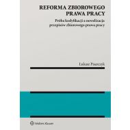 Reforma zbiorowego prawa pracy: Próba kodyfikacji a nowelizacja przepisów zbiorowego prawa pracy - 98972701549ks.jpg