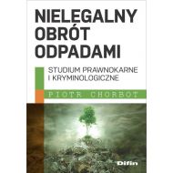 Nielegalny obrót odpadami: Studium prawnokarne i kryminologiczne - 99177301644ks.jpg