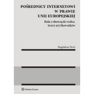 Pośrednicy internetowi w prawie Unii Europejskiej: Rola i obowiązki wobec treści użytkowników - 99298901549ks.jpg