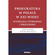 Prokuratura w Polsce w XXI wieku: Wyzwania ustrojowe i procesowe - 99461501644ks.jpg