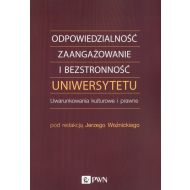 Odpowiedzialność, zaangażowanie i bezstronność uniwersytetu: Uwarunkowania kulturowe i prawne - 99675200100ks.jpg