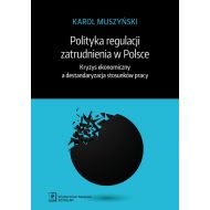 Polityka regulacji zatrudnienia w Polsce: Kryzys ekonomiczny a destandaryzacja stosunków pracy - 99998301562ks.jpg