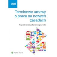 Terminowe umowy o pracę na nowych zasadach. Najważniejsze pytania i odpowiedzi - ksiazka_1173357_9788326486326_terminowe-umowy-o-prace-na-nowych-zasada.jpg