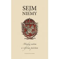 Sejm niemy. Między mitem a reformą państwa - ksiazka_1546710_9788376665856_sejm-niemy-miedzy-mitem-a-reforma-panstw.jpg