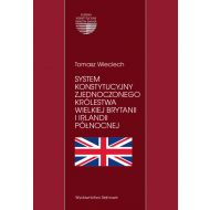 System konstytucyjny Zjednoczonego Królestwa Wielkiej Brytanii i Irlandii Północnej - ksiazka_1546712_9788376665924_system-konstytucyjny-zjednoczonego-krole.jpg