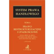 Prawo restrukturyzacyjne i upadłościowe. System Prawa Handlowego. Tom 6 - ksiazka_1595204_9788381289603_prawo-restrukturyzacyjne-i-upadlosciowe-.jpg