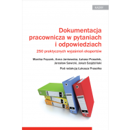 Dokumentacja pracownicza w pytaniach i odpowiedziach. 250 praktycznych wyjaśnień ekspertów - ksiazka_1595725_9788381981071_dokumentacja-pracownicza-w-pytaniach-i-o.jpg