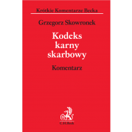 Kodeks karny skarbowy. Komentarz - ksiazka_1595733_9788381582483_kodeks-karny-skarbowy-komentarz.jpg