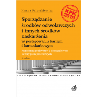 Sporządzanie środków odwoławczych i innych środków zaskarżenia w postępowaniu karnym i karnoskarbowym. Komentarz praktyczny z orzecznictwem - ksiazka_1601167_9788381589703_sporzadzanie-srodkow-odwolawczych-i-inny.jpg