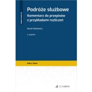 Podróże służbowe. Komentarz do przepisów z przykładami rozliczeń - ksiazka_1602618_9788381982030_podroze-sluzbowe-komentarz-do-przepisow-.jpg