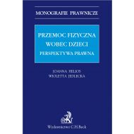 Przemoc fizyczna wobec dzieci. Perspektywa prawna - ksiazka_1608231_9788381589772_przemoc-fizyczna-wobec-dzieci-perspektyw.jpg