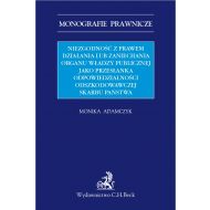 Niezgodność z prawem działania lub zaniechania organu władzy publicznej jako przesłanka odpowiedzialności odszkodowawczej Skarbu Państwa - ksiazka_1608235_9788381980845_niezgodnosc-z-prawem-dzialania-lub-zanie.jpg