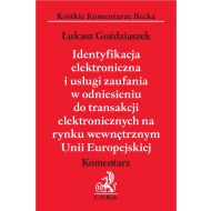 Identyfikacja elektroniczna i usługi zaufania w odniesieniu do transakcji elektronicznych na rynku wewnętrznym Unii Europejskiej. Komentarz - ksiazka_1608237_9788381980579_identyfikacja-elektroniczna-i-uslugi-zau.jpg