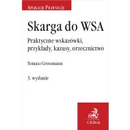 Skarga do WSA. Praktyczne wskazówki, przykłady, kazusy, orzecznictwo - ksiazka_1613495_9788381984270_skarga-do-wsa-praktyczne-wskazowki-przyk.jpg