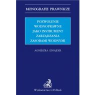 Pozwolenie wodnoprawne jako instrument zarządzania zasobami wodnymi - ksiazka_1614525_9788381980586_pozwolenie-wodnoprawne-jako-instrument-z.jpg