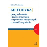 Metodyka pracy adwokata i radcy prawnego w sprawach medycznych o zadośćuczynienie - ksiazka_1616243_9788381982689_metodyka-pracy-adwokata-i-radcy-prawnego.jpg