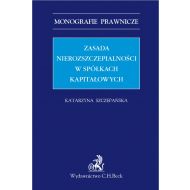 Zasada nierozszczepialności w spółkach kapitałowych - ksiazka_1616249_9788381586917_zasada-nierozszczepialnosci-w-spolkach-k.jpg