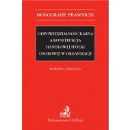 Odpowiedzialność karna a konstrukcja handlowej spółki osobowej w organizacji - ksiazka_1616252_9788381588829_odpowiedzialnosc-karna-a-konstrukcja-han.jpg