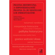 Prawda historyczna a odpowiedzialność prawna za jej negowanie lub zniekształcenie - ksiazka_1616264_9788381581646_prawda-historyczna-a-odpowiedzialnosc-pr.jpg