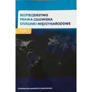 Bezpieczeństwo. Prawa człowieka. Stosunki międzynarodowe. Tom II - ksiazka_1622255_9788379967483_bezpieczenstwo-prawa-czlowieka-stosunki-.jpg