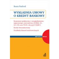 Wykładnia umowy o kredyt bankowy. Komentarz praktyczny z uwzględnieniem najnowszego orzecznictwa (SOKiK, SO, SA i SN oraz TSUE i decyzji UOKiKU). Kredyt denominowany. Przykłady klauzul niedozwolonych - ksiazka_1624105_9788381984355_wykladnia-umowy-o-kredyt-bankowy-komenta.jpg