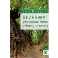 Rezerwat jako prawna forma ochrony przyrody - ksiazka_1624604_9788372858887_rezerwat-jako-prawna-forma-ochrony-przyr.jpg