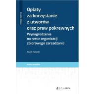 Opłaty za korzystanie z utworów oraz praw pokrewnych. Wynagrodzenia na rzecz organizacji zbiorowego zarządzania - ksiazka_1626252_9788381985994_oplaty-za-korzystanie-z-utworow-oraz-pra.jpg