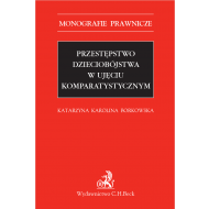 Przestępstwo dzieciobójstwa w ujęciu komparatystycznym - ksiazka_1626334_9788381980616_przestepstwo-dzieciobojstwa-w-ujeciu-kom.jpg