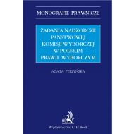 Zadania nadzorcze Państwowej Komisji wyborczej w polskim prawie wyborczym - ksiazka_1634421_9788381984232_zadania-nadzorcze-panstwowej-komisji-wyb.jpg