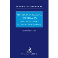 Reforma czy kolejna nowelizacja? Uwagi na tle ustawy z 4.7.2019 r. zmieniającej KPC - ksiazka_1639090_9788381984614_reforma-czy-kolejna-nowelizacja-uwagi-na.jpg