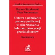 Ustawa o udzielaniu pomocy publicznej w celu ratowania lub restrukturyzacji przedsiębiorców. Komentarz - ksiazka_1639546_9788381987158_ustawa-o-udzielaniu-pomocy-publicznej-w-.jpg