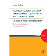 Nadzwyczajna zmiana stosunków i jej wpływ na zobowiązania (klauzula rebus sic stantibus). Komentarz praktyczny z orzecznictwem - ksiazka_1639547_9788381986922_nadzwyczajna-zmiana-stosunkow-i-jej-wply.jpg