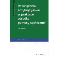 Rozwiązania antykryzysowe w praktyce ośrodka pomocy społecznej - ksiazka_1639564_9788381987684_rozwiazania-antykryzysowe-w-praktyce-osr.jpg