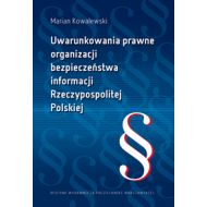 Uwarunkowania prawne organizacji bezpieczeństwa informacji Rzeczypospolitej Polskiej - ksiazka_1644802_9788381560344_uwarunkowania-prawne-organizacji-bezpiec.jpg