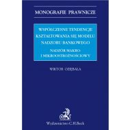 Współczesne tendencje kształtowania się modelu nadzoru bankowego. Nadzór makro i mikroostrożnościowy - ksiazka_1648464_9788381987127_wspolczesne-tendencje-ksztaltowania-sie-.jpg