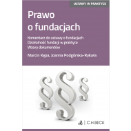 Prawo o fundacjach. Komentarz do ustawy o fundacjach. Działalność fundacji w praktyce. Wzory dokumentów - ksiazka_1653375_9788381988537_prawo-o-fundacjach-komentarz-do-ustawy-o.jpg