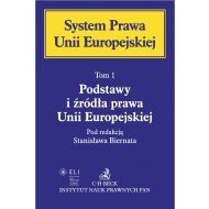 Podstawy i źródła prawa Unii Europejskiej. System Prawa Unii Europejskiej. Tom I - ksiazka_1654783_9788381289344_podstawy-i-zrodla-prawa-unii-europejskie.jpg