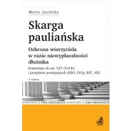 Skarga pauliańska. Ochrona wierzyciela w razie niewypłacalności dłużnika. Komentarz do art. 527–534 KC i przepisów powiązanych (KRO, PrUpad, KPC, KK) - ksiazka_1661489_9788381985604_skarga-paulianska-ochrona-wierzyciela-w-.jpg